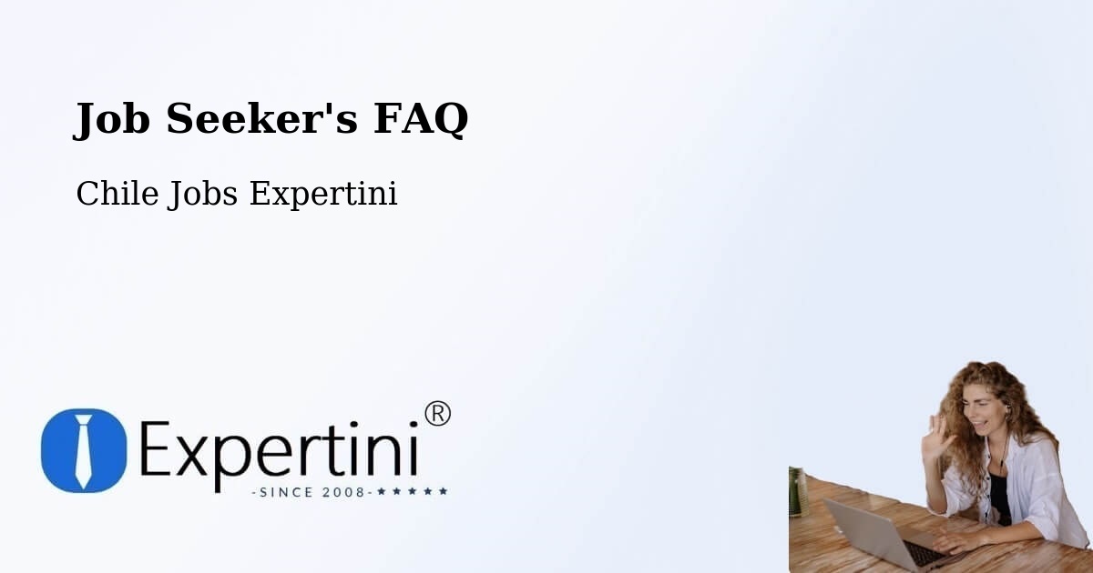 Job Seeker FAQ – Frutillar - Chile Jobs Expertini